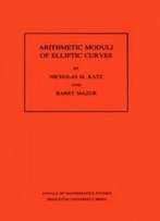 Arithmetic Moduli Of Elliptic Curves (Annals Of Mathematics Studies)