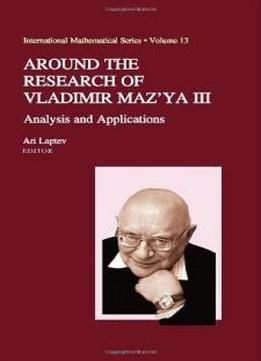 Around The Research Of Vladimir Maz'ya Iii: Analysis And Applications (international Mathematical Series)