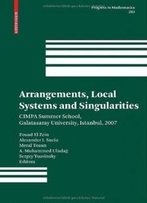 Arrangements, Local Systems And Singularities: Cimpa Summer School, Galatasaray University, Istanbul, 2007 (Progress In Mathematics)
