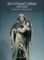 Art & Visual Culture 1100-1600: Medieval To Renaissance