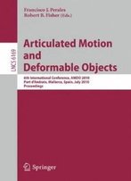 Articulated Motion And Deformable Objects: 6th International Conference, Amdo 2010, Port D'Andratx, Mallorca, Spain, July 7-9, 2010 Proceedings ... Vision, Pattern Recognition, And Graphics)