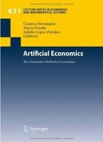 Artificial Economics: The Generative Method In Economics (Lecture Notes In Economics And Mathematical Systems)