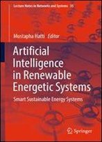 Artificial Intelligence In Renewable Energetic Systems: Smart Sustainable Energy Systems (Lecture Notes In Networks And Systems)
