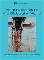 Arts And Aesthetics In A Globalizing World (Assoc Social Anthropologists Monographs)