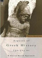 Aspects Of Greek History 750–323bc: A Source-Based Approach