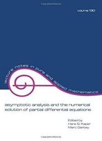 Asymptotic Analysis And The Numerical Solution Of Partial Differential Equations (Lecture Notes In Pure And Applied Mathematics)
