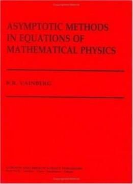 Asymptotic Methods In Equations Of Mathematical Physics