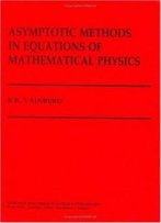 Asymptotic Methods In Equations Of Mathematical Physics