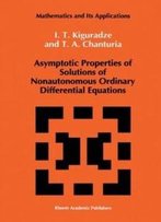 Asymptotic Properties Of Solutions Of Nonautonomous Ordinary Differential Equations (Mathematics And Its Applications)