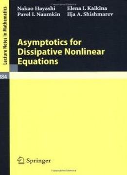 Asymptotics For Dissipative Nonlinear Equations (lecture Notes In Mathematics)