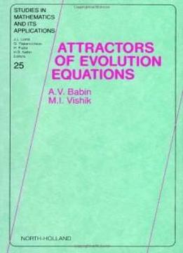 Attractors Of Evolution Equations (studies In Mathematics And Its Applications)