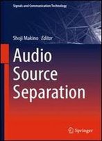 Audio Source Separation (Signals And Communication Technology)