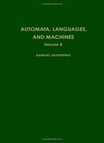 Automata, Languages And Machines. Volume B. (Pure & Applied Mathematics)