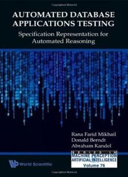 Automated Database Applications Testing: Specification Representation For Automated Reasoning (series In Machine Perception And Artifical Intelligence)