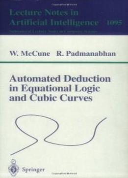 Automated Deduction In Equational Logic And Cubic Curves (lecture Notes In Computer Science / Lecture Notes In Artificial Intelligence)