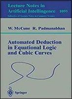 Automated Deduction In Equational Logic And Cubic Curves (Lecture Notes In Computer Science)