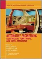 Automotive Engineering: Lightweight, Functional, And Novel Materials (Series In Materials Science And Engineering)