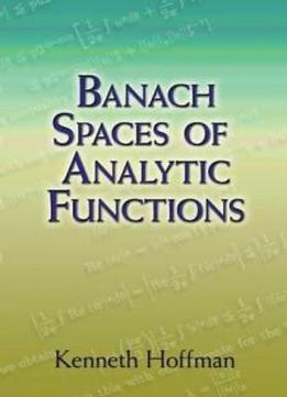 Banach Spaces Of Analytic Functions (dover Books On Mathematics)