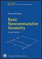 Basic Noncommutative Geometry (Ems Series Of Lectures In Mathematics) 2nd Edition