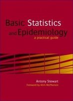 Basic Statistics And Epidemiology: A Practical Guide