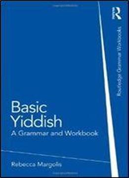 Basic Yiddish: A Grammar And Workbook (grammar Workbooks)