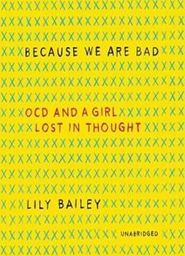 Because We Are Bad: Ocd And A Girl Lost In Thought