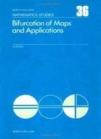 Bifurcation Of Maps And Applications, Volume 36 (North-Holland Mathematics Studies)