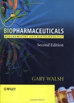 Biopharmaceuticals: Biochemistry And Biotechnology