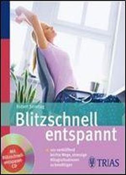 Blitzschnell Entspannt: 100 Verbluffend Leichte Wege Stressige Alltagssituationen Zu Bewaltigen