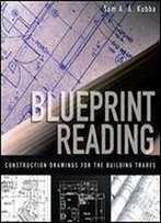 Blueprint Reading: Construction Drawings For The Building Trade 1st Edition