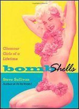 Bombshells: Glamour Girls Of A Lifetime