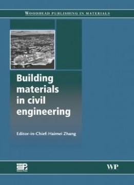 Building Materials In Civil Engineering (woodhead Publishing Series In Civil And Structural Engineering)