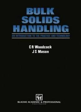 Bulk Solids Handling: An Introduction To The Practice And Technology