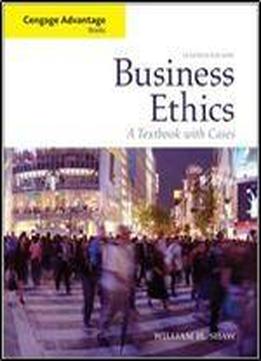 Business Ethics: A Textbook With Cases (cengage Advantage Books)
