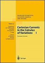 Cartesian Currents In The Calculus Of Variations I (Ergebnisse Der Mathematik Und Ihrer Grenzgebiete. 3. Folge / A Series Of Modern Surveys In Mathematics)