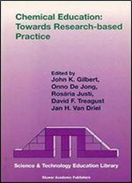 Chemical Education: Towards Research-based Practice (contemporary Trends And Issues In Science Education)