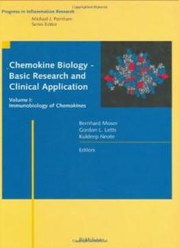 Chemokine Biology - Basic Research And Clinical Application: Vol. 1: Immunobiology Of Chemokines (progress In Inflammation Research)