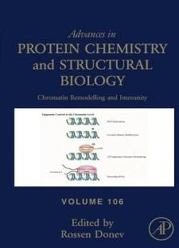 Chromatin Remodelling And Immunity, Volume 106 (advances In Protein Chemistry And Structural Biology)