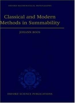 Classical And Modern Methods In Summability (oxford Mathematical Monographs)