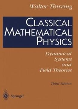 Classical Mathematical Physics: Dynamical Systems And Field Theories