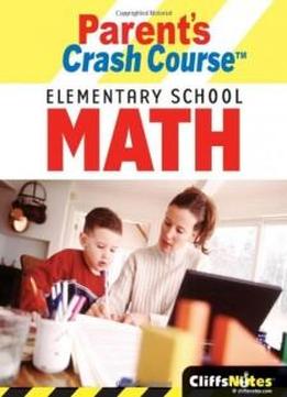 Cliffsnotes Parent's Crash Course Elementary School Math (cliffsnotes Literature Guides)
