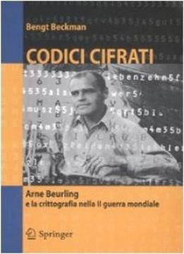 Codici Cifrati: Arne Beurling E La Crittografia Nella Ii Guerra Mondiale (mathematics) (italian Edition)