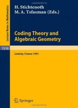 Coding Theory And Algebraic Geometry: Proceedings Of The International Workshop Held In Luminy, France, June 17-21, 1991 (lecture Notes In Mathematics)