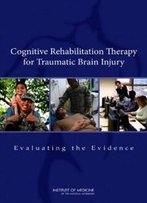 Cognitive Rehabilitation Therapy For Traumatic Brain Injury: Evaluating The Evidence