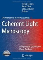 Coherent Light Microscopy: Imaging And Quantitative Phase Analysis (Springer Series In Surface Sciences)