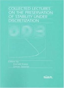 Collected Lectures On The Preservation Of Stability Under Discretization (proceedings In Applied Mathematics)
