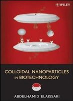 Colloidal Nanoparticles In Biotechnology (Wiley Series On Surface And Interfacial Chemistry)