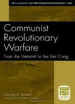 Communist Revolutionary Warfare: From The Vietminh To The Viet Cong (Psi Classics Of The Counterinsurgency Era)