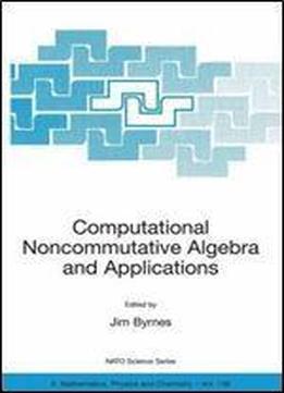 Computational Noncommutative Algebra And Applications: Proceedings Of The Nato Advanced Study Institute, On Computatoinal Noncommutative Algebra And ... 6-19 July 2003 (nato Science Series Ii:)