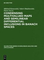 Condensing Multivalued Maps And Semilinear Differential Inclusions In Banach Spaces (De Gruyter Series In Nonlinear Analysis And Applications, 7)
